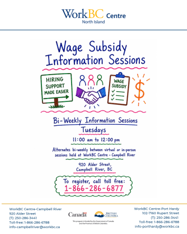 Bi-weekly Wage Subsidy Information Sessions - Tuesdays, virtual or in person in Campbell River. Call toll free 1-866-286-6788 to register